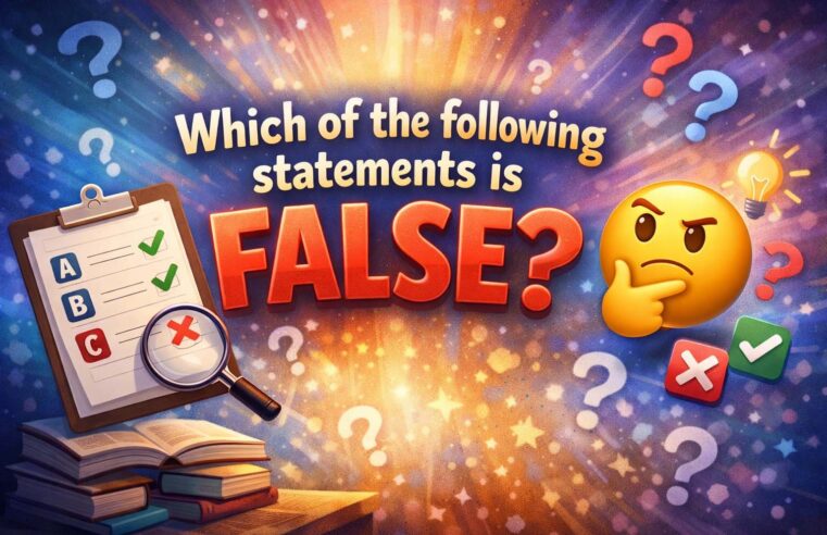 Which of the Following Statements Is False? Guide